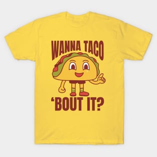 Wanna Taco 'Bout It Funny Tacos T-Shirt